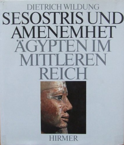 Sesostris und Amenemhet. Ägypten im Mittleren Reich. Mit einem Vorwort des Verfassers. Chronologi...