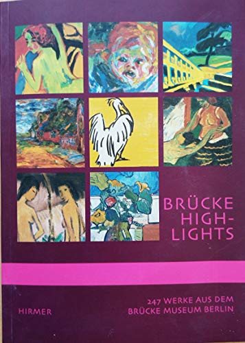 Stock image for Brcke Highlights: Katalogbuch zur Ausstellung in Berlin, Brcke Museum, 15.9.2007-13.2.2008 for sale by medimops