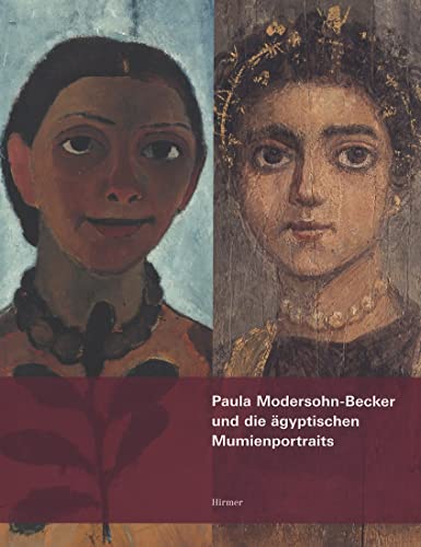 Paula Modersohn-Becker und die Agyptischen Mumienportraits: Eine Hommage zum 100. Todestag der Kuenstlerin (German Edition) - Cortopassi, R.