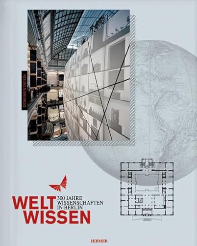 Beispielbild fr Weltwissen. 300 Jahre Wissenschaften in Berlin. Dokumentation. zum Verkauf von Antiquariat Bcherkeller