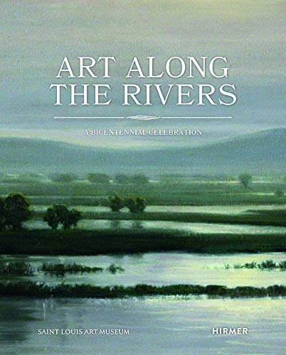 Imagen de archivo de Art Along the Rivers: A Bicentennial Celebration a la venta por SecondSale