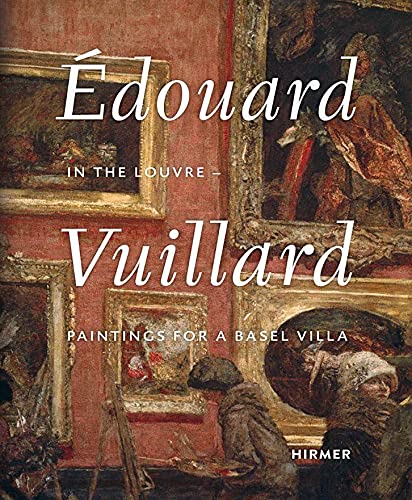 9783777437590: douard Vuillard. In the Louvre: Paintings for a Basel Villa