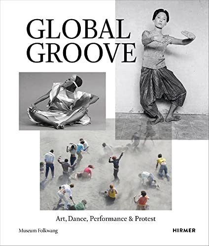 Beispielbild fr Global Groove: Art, Dance, Performance, and Protest zum Verkauf von Chiron Media