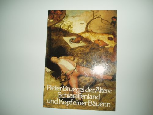 9783777439105: Pieter Bruegel der ltere: "Das Schlaraffenland und "Der Studienkopf einer Buerin in der Alten Pinakothek (Knstler und Werke / Bayerische Staatsgemlde-sammlungen)