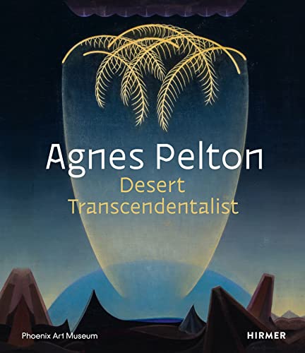Beispielbild fr Agnes Pelton: Desert Transcendentalist zum Verkauf von SecondSale