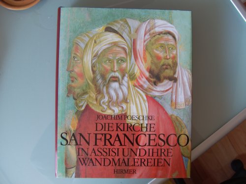 Die Kirche San Francesco in Assisi und ihre Wandmalereien (German Edition) (9783777439808) by Poeschke, Joachim