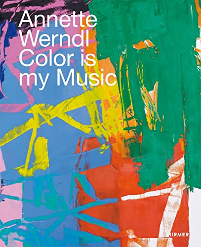 Stock image for Annette Werndl: Color Is My Music for sale by ThriftBooks-Dallas