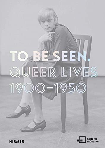 9783777439921: To Be Seen: Queer Lives 1900 - 1950