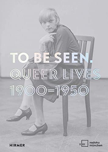 9783777439921: To Be Seen: Queer Lives 1900–1950