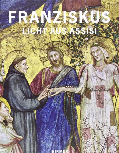 Franziskus: Licht aus Assisi; Katalogbuch zur Ausstellung in Paderborn, Diözesanmuseum, 09.12.2011-06.05.2012 - Stiegemann, Christoph