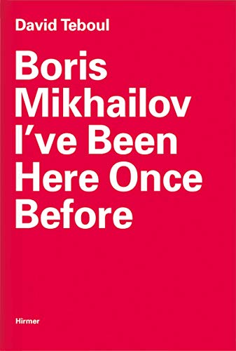 Beispielbild fr Boris Mikhailov: I've Been Here Once Before zum Verkauf von WorldofBooks