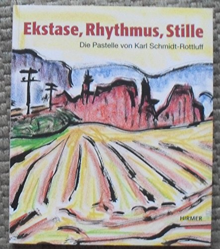 Imagen de archivo de Ekstase, Rhythmus, Stille: Die Pastelle Des Karl Schmidt-Rottluff a la venta por Reuseabook