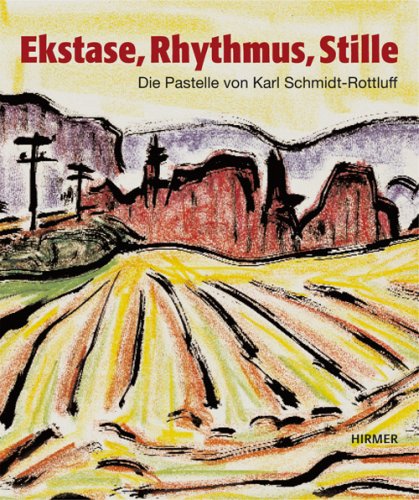 Stock image for Ekstase, Rhythmus, Stille: Die Pastelle Des Karl Schmidt-Rottluff for sale by Reuseabook