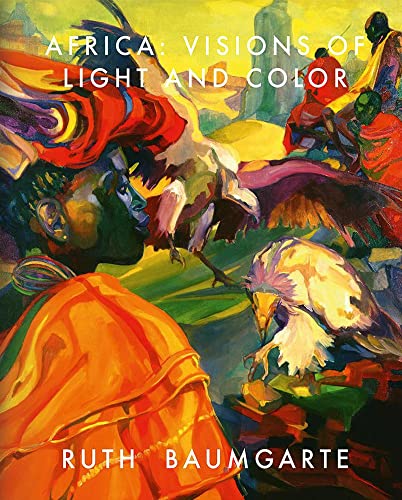 Stock image for Ruth Baumgarte: Africa: Visions of Light and Colour for sale by medimops