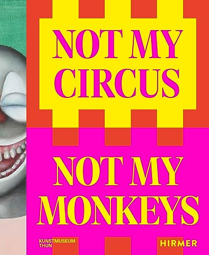 Stock image for Not My Circus, Not My Monkeys: The Motif of the Circus in Contemporary Art for sale by Lakeside Books