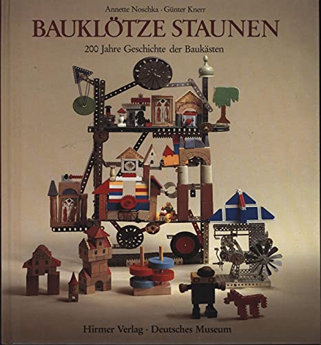 Beispielbild fr Baukltze staunen : 200 Jahre Geschichte der Bauksten. Annette Noschka ; Gnter Knerr. Dt. Museum. zum Verkauf von Antiquariat Rohde