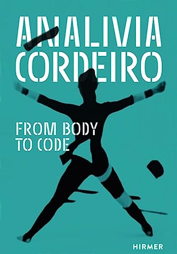Analivia Cordeiro : From Body to Code - Claudia Giannetti