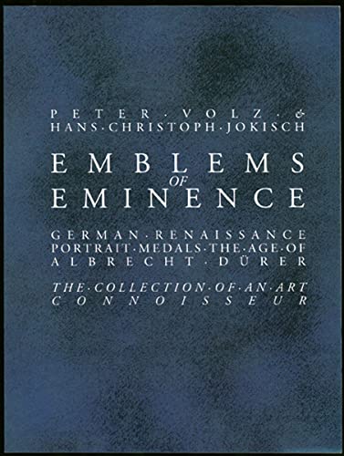 Beispielbild fr Emblems of Eminence: German Renaissance Portrait Medals: German Renaissance Portrait Medals. The Age of Albrecht Drer. The Collection of an Art Connoisseur Jokisch, Hans Christoph und Volz, Peter zum Verkauf von biblioMundo