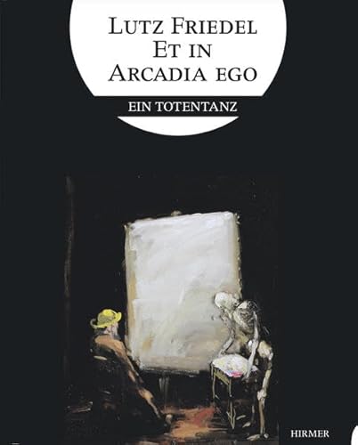 Lutz Friedel: Et in Arcadia Ego: Ein Totentanz (9783777442716) by Unknown Author