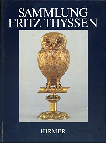 Sammlung Fritz Thyssen : ausgew. Meisterwerke ; (Ausstellung d. Bayer. Nationalmuseums München, 18. Juli - 2. November 1986). - Württemberg, Alexander von [Hrsg.] ; Württemberg, Alexander Herzog von