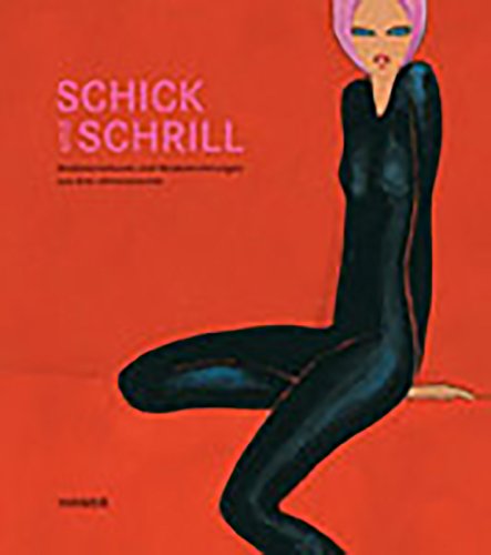 Schick und Schrill: Modische Extravaganzen von 1800 bis heute. Katalog zur Ausstellung in Hannover, 30.8.2008-11.1.2009, Wilhelm-Busch-Museum - Vetter-Libenow, Gisela, Isabella Belting und Gisela Vetter-Libenow