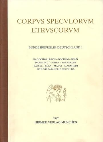 Corpus speculorum Etruscorum - Bundesrepublik Deutschland; 1. Bad Schwalbach - Bochum - Bonn - Darmstadt - Essen - Frankfurt - Kassel - Köln - Mainz - Mannheim - Schloss Fasanerie bei Fulda. bearb. von Ursula Höckmann. Mit Beitr. von Helmut Rix u. Josef Riederer. - Höckmann, Ursula (u.a.)