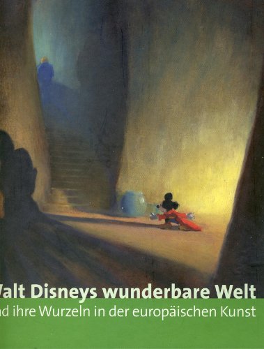 Walt Disneys wunderbare Welt und ihre Wurzeln in der europäischen Kunst (German Edition) - Girveau, Bruno