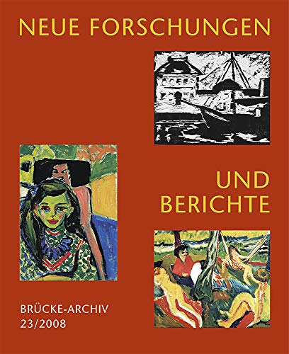 Brücke-Archiv 23/2008: Neue Forschungen und Berichte. - Magdalena M. Moeller