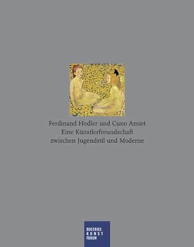 Beispielbild fr Ferdinand Hodler und Cuno Amiet: Eine Knstlerfreundschaft zwischen Jugendstil und Moderne; Katalog zur Ausstellung in Soloturn; Kunstmuseum; . Bucerius Kunst Forum; 28.01.2012 - 01.05.2012 zum Verkauf von medimops