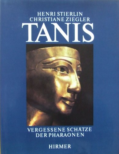 Tanis. Vergessene Schätze der Pharaonen - Henri & Ziegler Christiane Stierlin