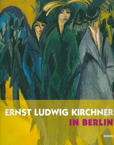 Ernst Ludwig Kirchner in Berlin (German Edition) (9783777444857) by Moeller, Magdalena M.