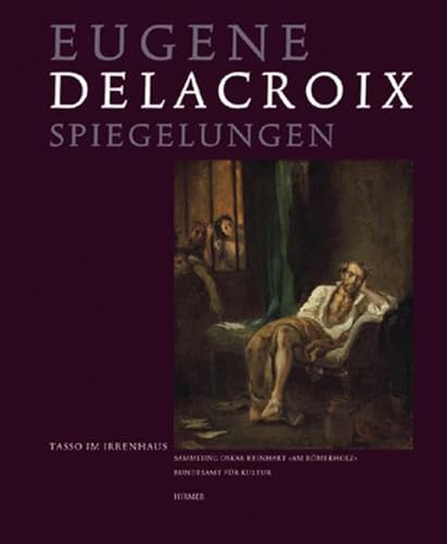 Stock image for Eugne Delacroix, Spiegelungen, Tasso im Irrenhaus for sale by Colin Martin Books