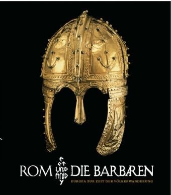 Rom und die Barbaren : Europa zur Zeit Der Volkerwanderung - Aillagon, Jean Jacques et al