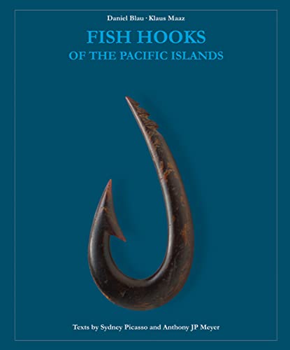 Fish Hooks of the Pacific Islands: A Pictorial Guide to the Fish Hooks from the Peoples of the Pa...