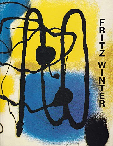 Fritz Winter. Gemälde und Zeichnungen aus dem Besitz der Fritz Winter Stiftung.