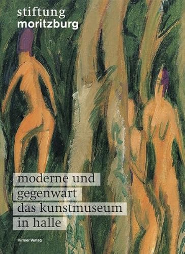 Imagen de archivo de Moderne und Gegenwart : das Kunstmuseum in Halle. a la venta por Antiquariat Berghammer