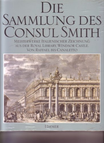 Beispielbild fr Die Sammlung des Consul Smith - Meisterwerke Italienischer Zeichnung aus der Royal Library, Windsor Castle. Von Raffael bis Canaletto zum Verkauf von Lenzreinke Antiquariat