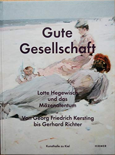 Gute Gesellschaft - Lotte Hegewisch und das MÃ¤zenatentum (9783777452012) by Unknown Author