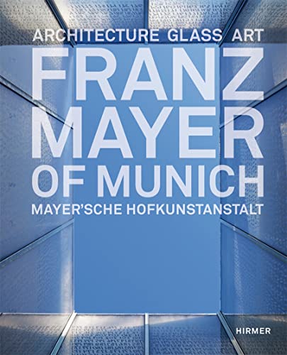 Beispielbild fr Franz Mayer of Munich: Architecture, Glass, Art zum Verkauf von ThriftBooks-Atlanta