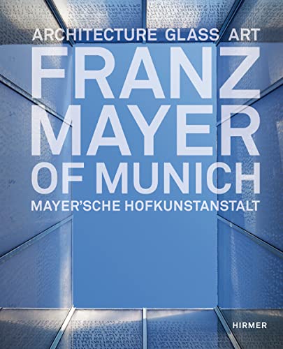 9783777452517: Franz Mayer of Munich: Architecture, Glass, Art