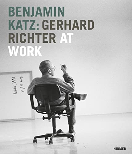 Benjamin Katz: Gerhard Richter at Work (9783777453118) by Wiegand, Wilfried; Von Wiese, Stephan; Moorhouse, Paul