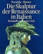 Die Skulptur der Renaissance in Italien, in 2 Bdn., Bd.1, Donatello und seine Zeit (9783777453606) by Poeschke, Joachim; Hirmer, Albert; Ernstmeier-Hirmer, Irmgard.