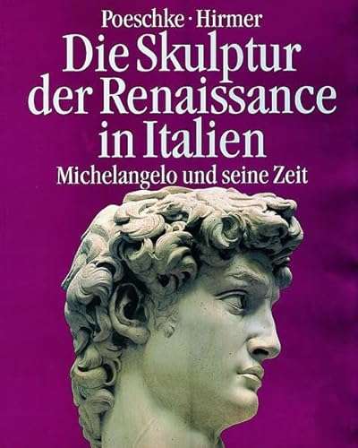 Die Skulptur der Renaissance in Italien. Band 2. Michelangelo und seine Zeit. - Poeschke, Joachim