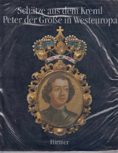 Beispielbild fr Schtze aus dem Kreml - Peter der Grosse in Westeuropa zum Verkauf von Buchliebe-shop I Buchhandlung am Markt