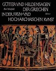 GÃ¶tter- und Heldensagen der Griechen in der FrÃ¼h- und Hocharchaischen Kunst. (9783777457901) by Schefold, Karl; Bignasca, Andrea; Wiese, Andre; Yaluris, Athanasia.
