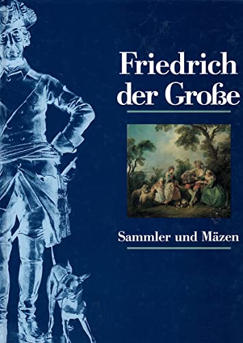 Friedrich der Große. Sammler und Mäzen - Prinz von Hohenzollern, Johann Georg