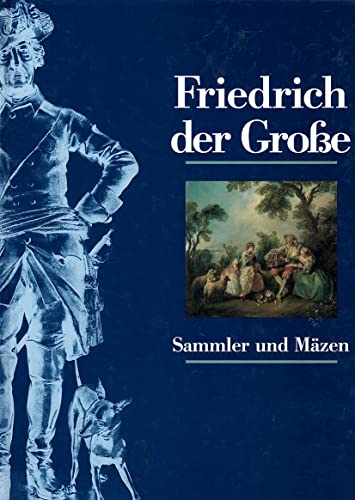 Imagen de archivo de Friedrich der Groe. Sammler und Mzen: Sammler Und Maezen a la venta por medimops