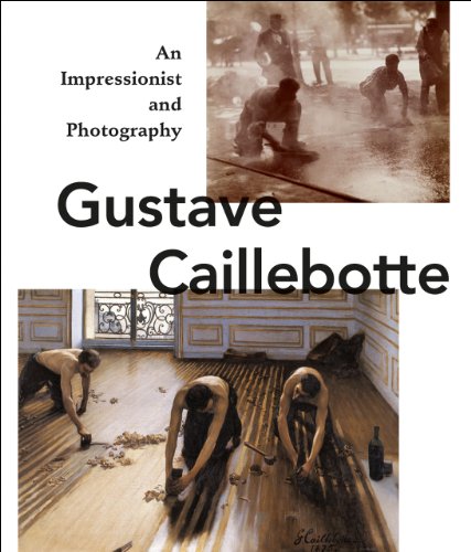 Gustave Caillebotte: An Impressionist and Photography - Caillebotte, Gustave. Sagner, Karin et al