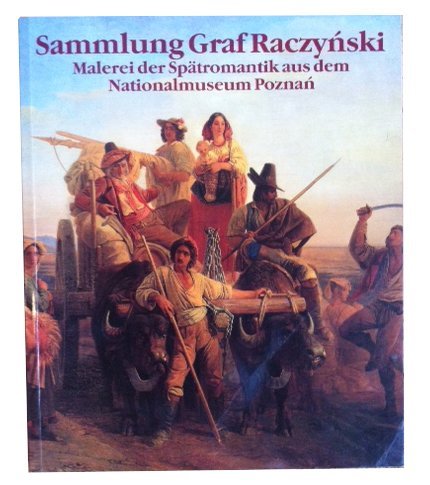 Beispielbild fr Sammlung Graf Raczynski: Malerei der Sptromantik aus dem Nationalmuseum Poznan. zum Verkauf von Buch- und Kunst-Antiquariat Flotow GmbH