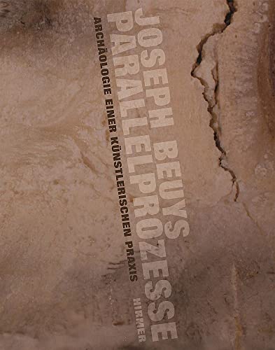 Joseph Beuys Parallelprozesse: Archäologie einer künstlerischen Praxis - Bredekamp, H.; Demele, C.; Dickel, H.